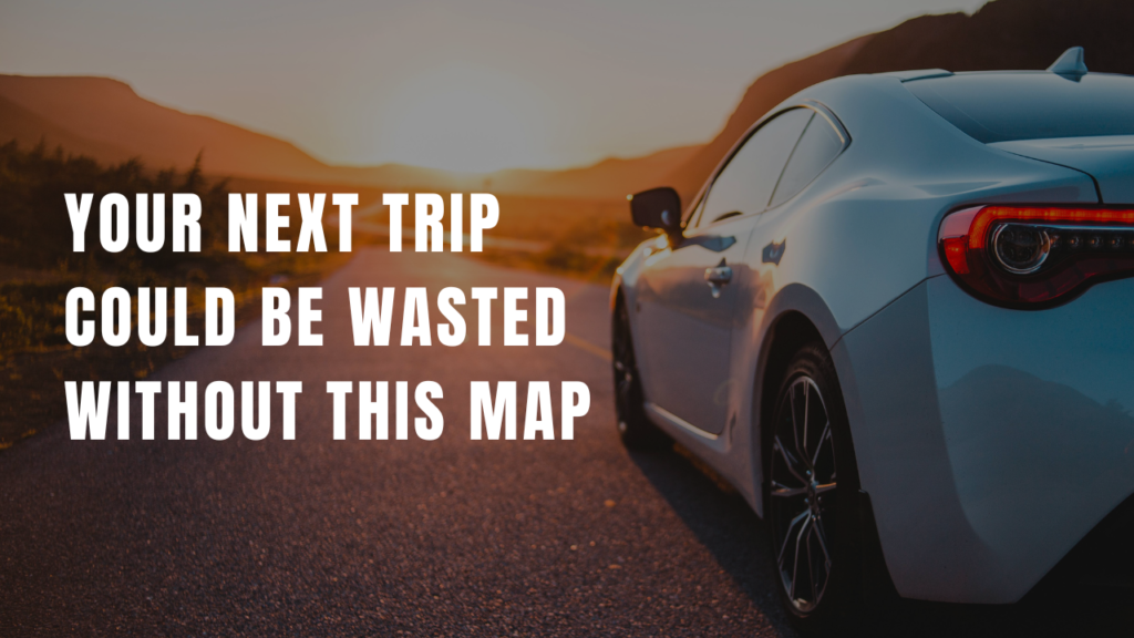 Your Next Trip Could Be Wasted Without This Map
