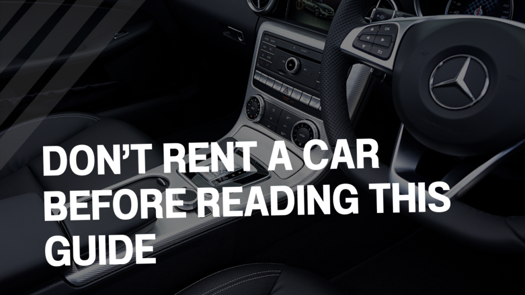 Don’t Rent a Car Before Reading This Guide